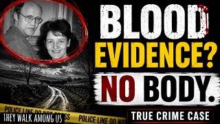 No Body Murder Trial: Blood Evidence & Doubt