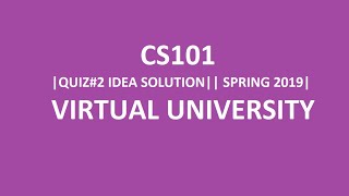 CS101|| QUIZ#2 IDEA SOLUTION||SPRING 2019