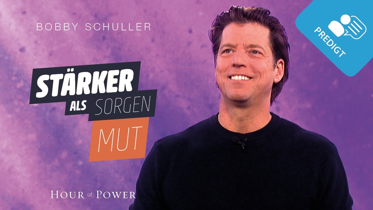 Stärker als Sorgen: Mut - Predigt von Bobby Schuller
