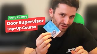 Completing The Door Supervisor Top Up Course | Carl