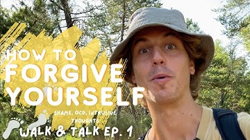 How to forgive yourself: Blame, Shame, OCD & Intrusive Thoughts