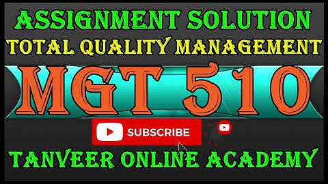 MGT510 Assignment Solution || TOTAL QUALITY MANAGEMENT (MGT510) Assignment Solution