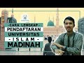 CARA LENGKAP PENDAFTARAN UNIVERSITAS ISLAM MADINAH (Lulus Beasiswa Kerajaan Saudi)