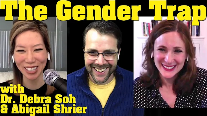 The Gender Trap | with Dr. Debra Soh & Abigail Shr...