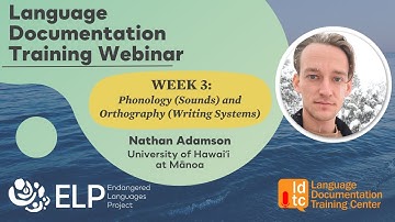 Language Documentation Training Webinars 2023 - Week 3: Phonology (Sounds) & Orthography (Writing)