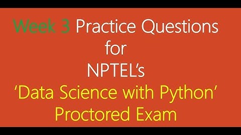 Proctored Exam Practice Questions from Week 3 Lecture for NPTEL