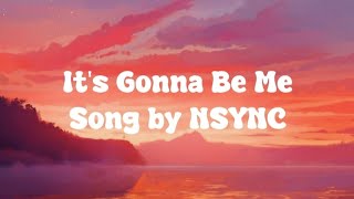 NSYNC - It's Gonna Be Me (Lyrics)