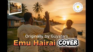 Download lagu Emu Hairai by Guystars (Island Cover)