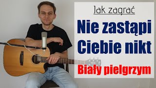 Video thumbnail of "#308 Jak zagrać na gitarze Nie zastąpi Ciebie nikt (Biały pielgrzym) - JakZagrac.pl"