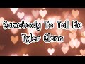Tyler Glenn - Somebody To Tell Me (Lyrics)