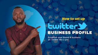 How to Set Up a Professional Twitter Account for Your Business