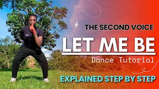 LET ME BE DANCE TUTORIAL | Step by Step + Explained (Amapiano) - The Second Voice