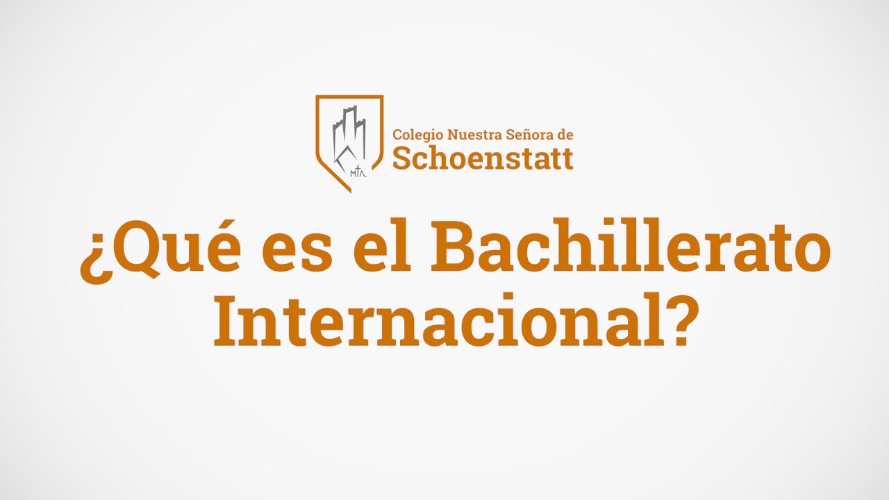 ¿Qué es el Bachillerato Internacional? Colegio Nuestra Señora de