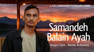 Download Lagu SAMANDEH BALAIN AYAH - Lagu Minang Terbaru 2026 by Nanda Ardiansta [Official Video Lirik] MP3
