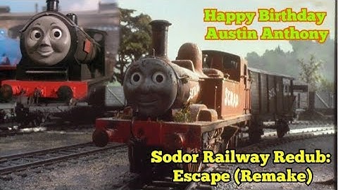 Sodor Railway Redub: Escape Remake (Happy Birthday Austin Anthony)