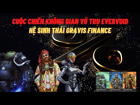 REVIEW GAME NFT EVERVOID | HỆ SINH THÁI GRAVIS FINANCE