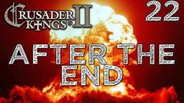 After the End #22 - Final - Crusader Kings 2 - The Reapers Due