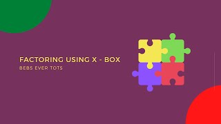 Factoring using X - Box Method
