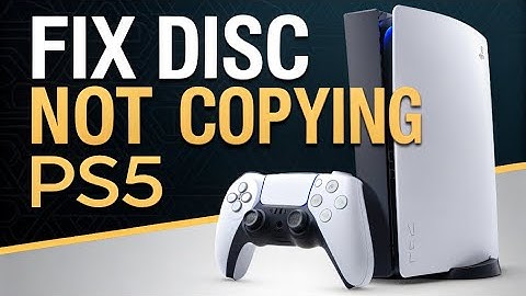 How to fix Disc Not Copying PS5