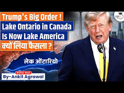 Trump Orders Lake Ontario to be Renamed Lake America | Ankit Agrawal Study IQ