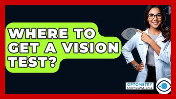 Where To Get A Vision Test? - Optometry Knowledge Base