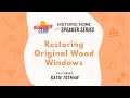 Restoring Original Wood Windows: Rehabber Club Historic Home Speaker Series
