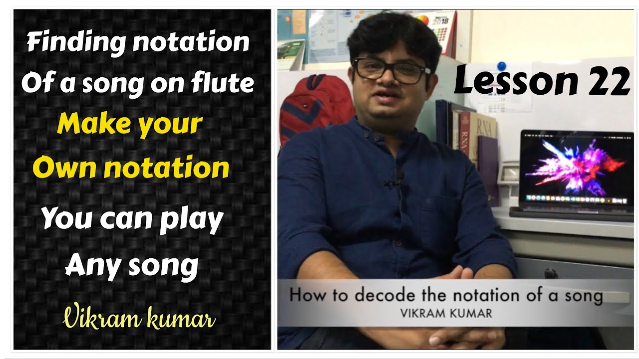 Lesson 22 | How to decode notation of a song on flute | Finding notation of a song | Vikram Kumar