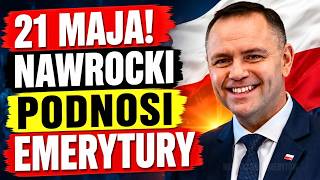 21 MAJA | Uwaga, emeryci! DOBRA WIADOMOŚĆ: Nawrocki chce PODNIEŚĆ wszystkie emerytury