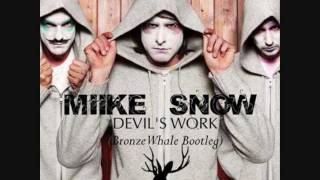 Miike Snow - Devil's Work (Bronze Whale Bootleg)