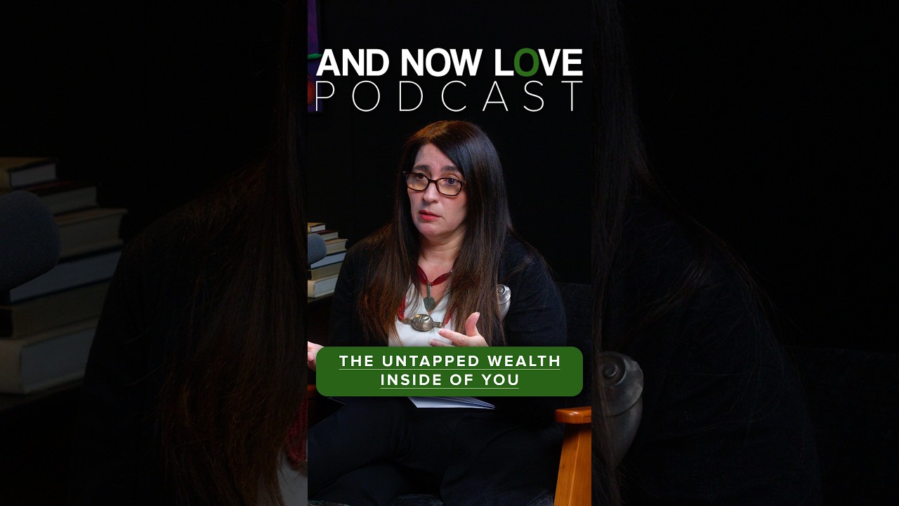 The Untapped Wealth Inside You - Dr. Loren Weiner | And Now Love Podcast #podcastclips