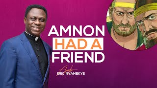 AMNON HAD A FRIEND WITH APS ERIC NYAMEKYE by Gospel Diary 607 views 1 month ago 50 minutes