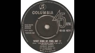 UK New Entry 1963 (52) Shirley Bassey - What Kind Of Fool Am I