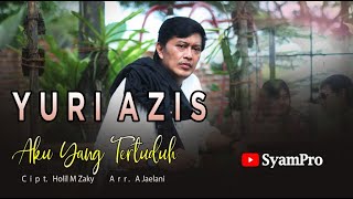 AKU YANG TERTUDUH - Yuri Azis II Cipt. Holil M Zaky II Arr. A Jaelani