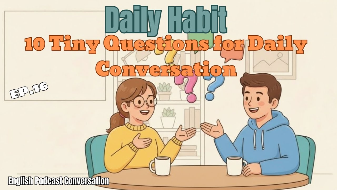 Daily Habit 10 Tiny Questions for Daily Conversation  A1–A2  English Podcast