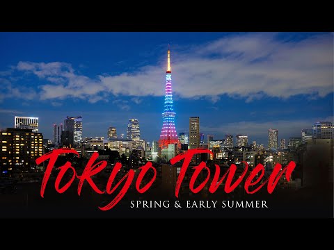 Tokyo Tower Spring & Early Summer 東京タワー 【4K】Tokyo2020