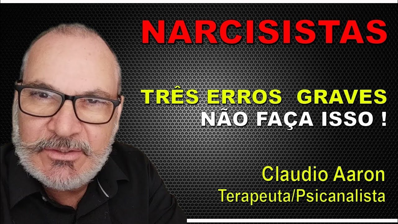 NARCISISTA PATOLÓGICO  - não cometa esses erros // Claudio Aaron