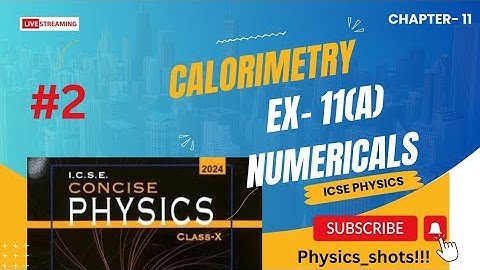 Calorimetry || Numericals || Exercise 11A || Chapter-11 || ICSE Physics || Class-10|| Selina||