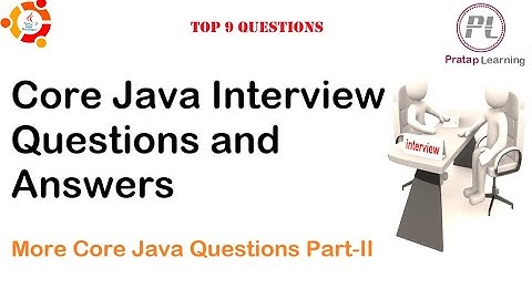 Core Java Interview Questions and Answers | Core Questions Part-II
