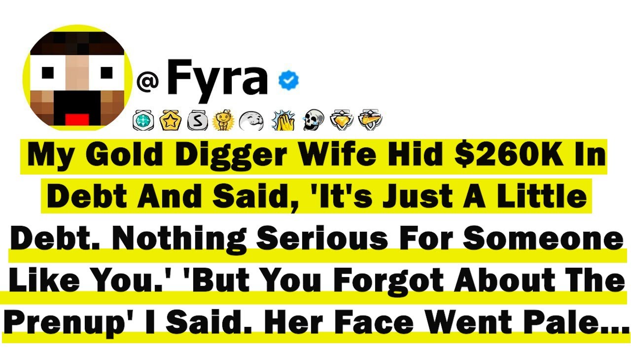 My Gold Digger Wife Hid $260K In Debt And Said, 'It's Just A Little Debt  Nothing Serious For Someon