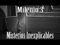 Milenio 3 - Misterios Inexplicables