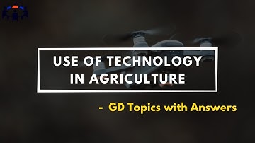 Use Of Technology In  Agriculture | Group Discussion Topics With Answers | GD Ideas
