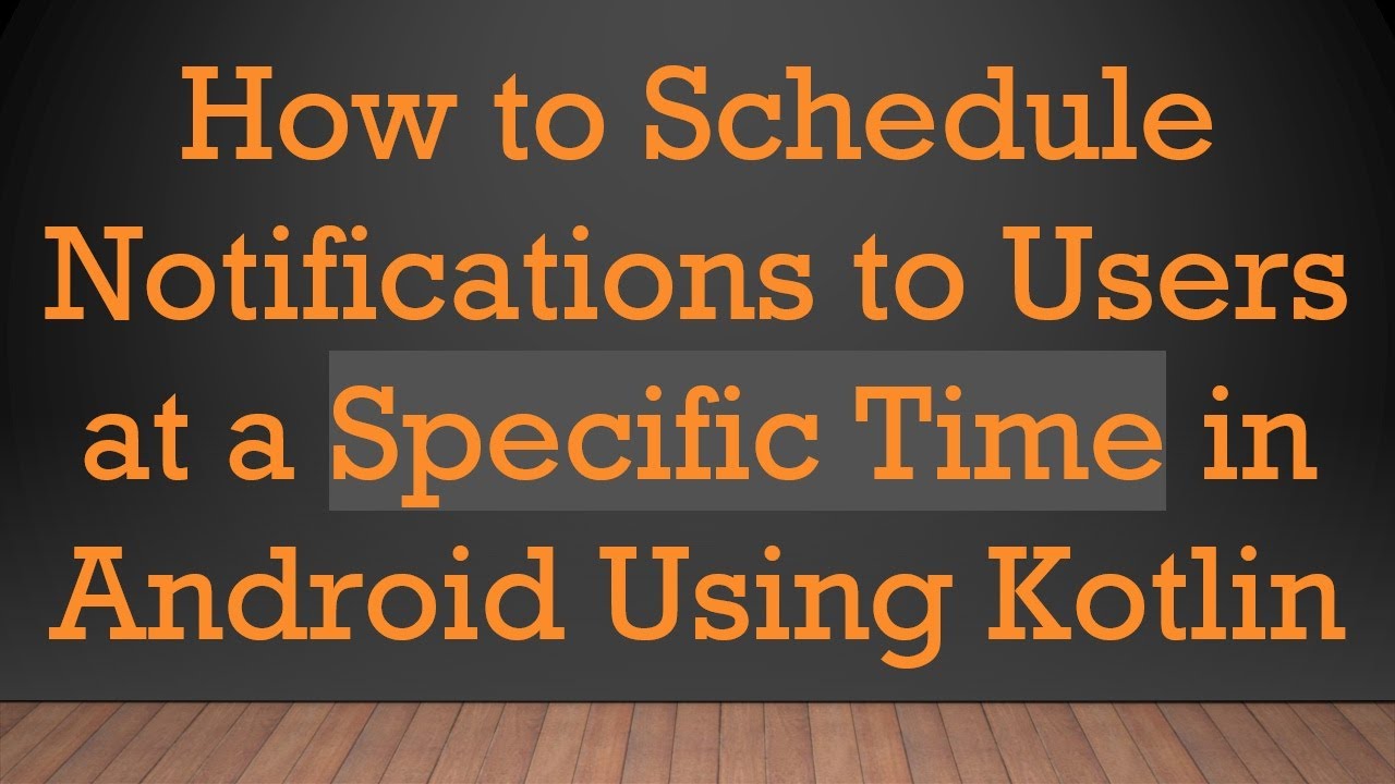 How to Schedule Notifications to Users at a Specific Time in Android ...