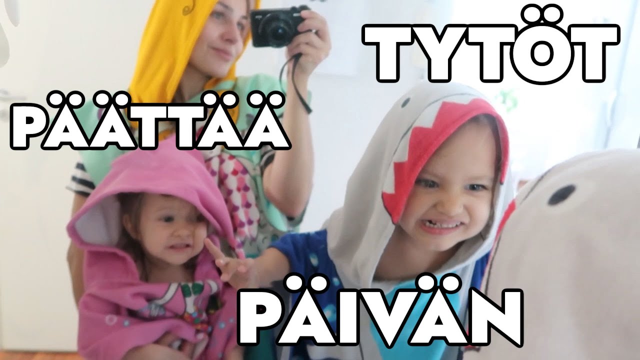 TYTÖT PÄÄTTÄÄ PÄIVÄN