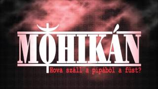 Video thumbnail of "Mohikán: A szív borozgat (Hova száll a pipából a füst? - 2015) - dalszöveggel"