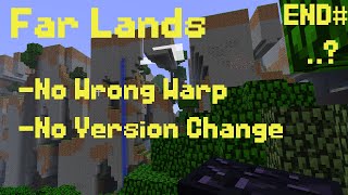 Far Lands in 10 hours (No Wrong Warp, No Version Change) [END#]