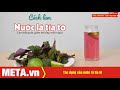 Uống nước lá tía tô có tác dụng gì? Cách nấu nước uống lá tía tô | META.vn