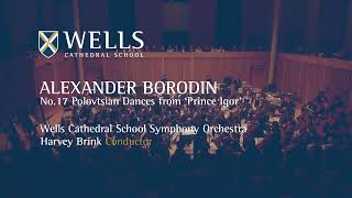 Borodin: Polovtsian Dances No. 17 | Wells Cathedral School Symphony Orchestra