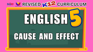 ENGLISH 5 | CAUSE AND EFFECT | REVISED CURRICULUM | MATATAG CURRICULUM