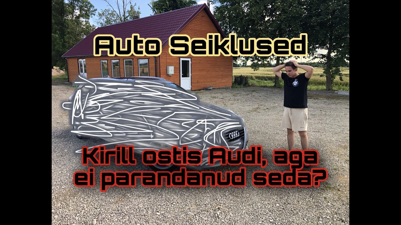 [Auto Seiklused] Kirill ostis Audi välismaalt? Miks?