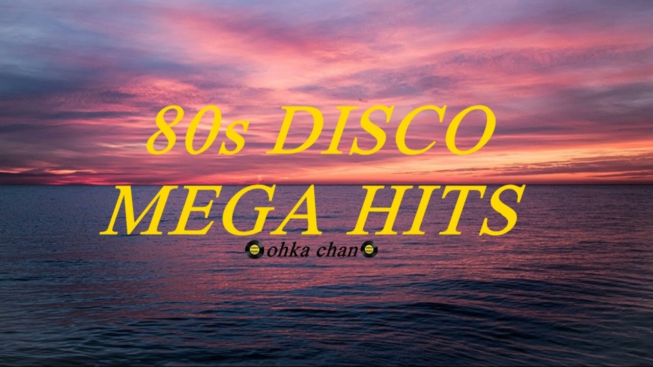 80s DISCO MEGA HITS 80年代 エイティーズ ディスコ 洋楽 ヒット - YouTube